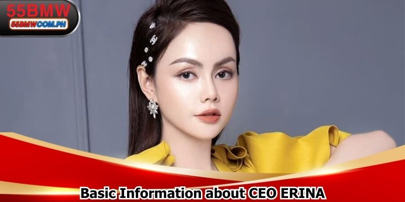 Basic Information about CEO ERINA