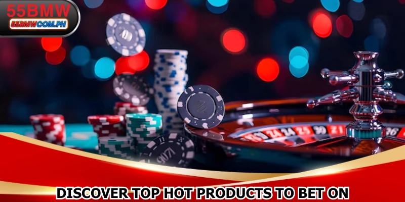 Discover top hot products to bet on